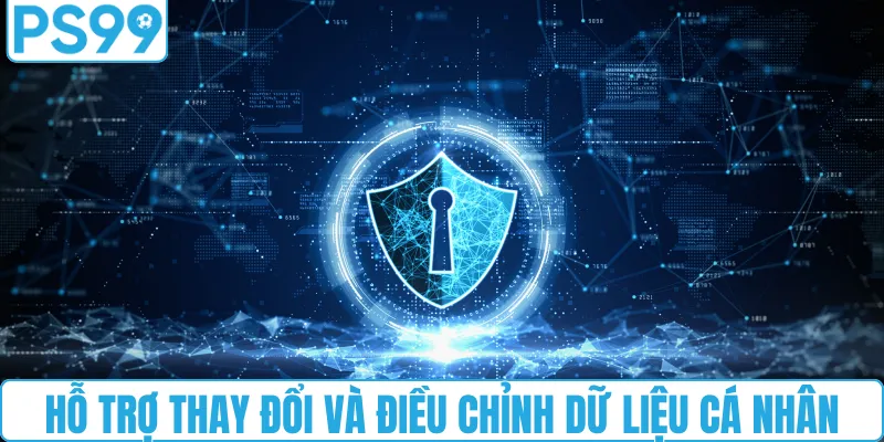 Hỗ trợ thay đổi và điều chỉnh dữ liệu cá nhân